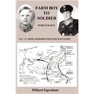 Farm Boy To Soldier by Ingraham, Willard; Ingraham, Louise, 9780972262118