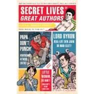 Secret Lives of Great Authors What Your Teachers Never Told You about Famous Novelists, Poets, and Playwrights by Schnakenberg, Robert; Zucca, Mario, 9781594742118