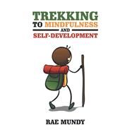 Trekking to Mindfulness and Self-development by Mundy, Rae, 9781982202118