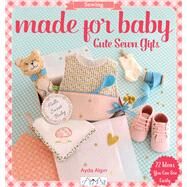 Made For Baby Cute Sewn Gifts by Algin, Ayda, 9786059192118