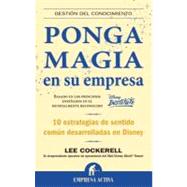 Ponga magia en su empresa/ Creating magic by COCKERELL LEE, 9788492452118