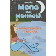 Mona the Mermaid Mona Stalks a Jackal by Stevens, Carol; Brady, Claire, 9798317822118