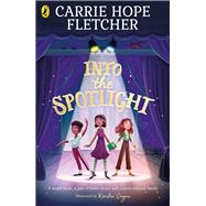 Into the Spotlight by Fletcher, Carrie Hope, 9780241462119