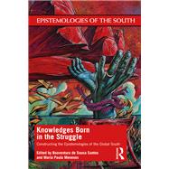 Knowledges Born in the Struggle by Santos, Boaventura De Sousa; Meneses, Maria Paula, 9780367362119