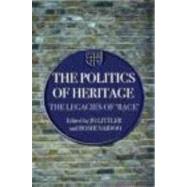 The Politics of Heritage: The Legacies of Race by Littler,Jo;Littler,Jo, 9780415322119
