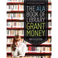 The Ala Book of Library Grant Money by Maxwell, Nancy Kalikow, 9780838912119