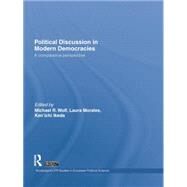 Political Discussion in Modern Democracies: A Comparative Perspective by Wolf,Michael R., 9781138882119