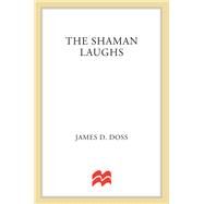 The Shaman Laughs A Charlie Moon Mystery by Doss, James D., 9781250102119