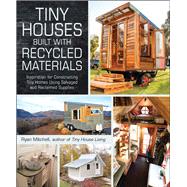 Tiny Houses Built With Recycled Materials by Mitchell, Ryan, 9781440592119