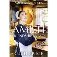 Amish Friendship Bread by Price, Ruth, 9781508692119