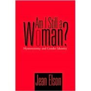 Am I Still a Woman?: Hysterectomy and Gender Identity by Elson, Jean, 9781592132119
