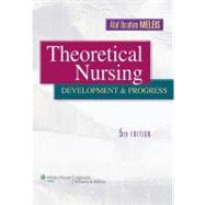 Theoretical Nursing Development and Progress by Meleis, Afaf Ibrahim, 9781605472119