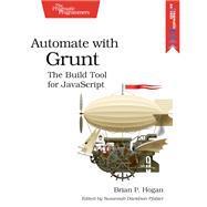 Automate With Grunt by Hogan, Brian P., 9781941222119