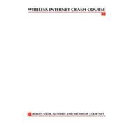 Wireless Internet Crash Course by Kikta, Roman; Fisher, Al; Courtney, Michael P., 9780071382120