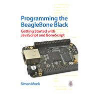 Programming the BeagleBone Black: Getting Started with JavaScript and BoneScript by Monk, Simon, 9780071832120