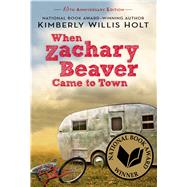 When Zachary Beaver Came to Town by Holt, Kimberly Willis, 9780312632120