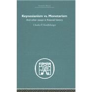 Keynesianism vs. Monetarism: And other essays in financial history by Kindleberger,Charles P., 9780415382120