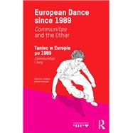 European Dance since 1989: Communitas and the Other by Szymajda; Joanna, 9780415832120