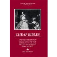 Cheap Bibles: Nineteenth-Century Publishing and the British and Foreign Bible Society by Leslie Howsam, 9780521522120