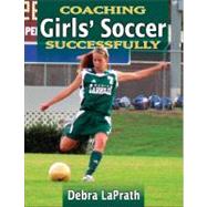 Coaching Girls' Soccer Successfully by Laprath, Debra, 9780736072120