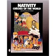 Nativity : Creches of the World by LesliePia, 9780764312120