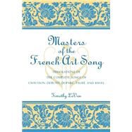 Masters of the French Art Song Translations of the Complete Songs of Chausson, Debussy, Duparc, Faure, and Ravel by LeVan, Timothy, 9780810842120