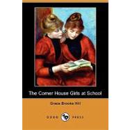The Corner House Girls at School by Hill, Grace Brooks; Owen, R. Emmett, 9781409962120