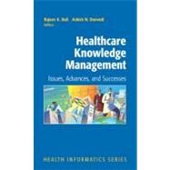 Healthcare Knowledge Management by Bali, Rajeev; Dwivedi, Ashish; Candy, P. C., 9781441922120