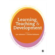 Learning, Teaching & Development by Ashmore, Lyn; Robinson, Denise, 9781446282120