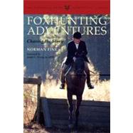 Foxhunting Adventures Chasing the Story by Fine, Norman, 9781564162120
