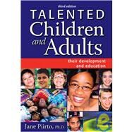 Talented Children and Adults : Their Development and Education by Piirto, Jane, 9781593632120