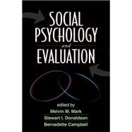 Social Psychology and Evaluation by Mark, Melvin M.; Donaldson, Stewart I.; Campbell, Bernadette, 9781609182120