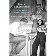 Belle Baranceanu Life, Art, and the New Deal Renaissance by Hernandez, Jennifer Peoples, 9781793612120