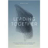Leading Together: The Holy Possibility of Harmony and Synergy in the Face of Change by Sims, Bryan D, 9781955142120