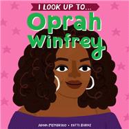 I Look Up To...Oprah Winfrey by Membrino, Anna; Burke, Fatti, 9781984852120