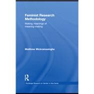Feminist Research Methodology: Making Meanings of Meaning-Making by Wickramasinghe; Maithree, 9780415682121