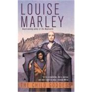 The Child Goddess by Marley, Louise, 9780441012121