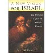 A New Vision for Israel: The Teachings of Jesus in National Context by McKnight, Scot, 9780802842121