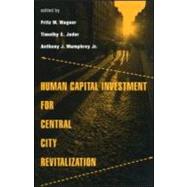 Human Capital Investment for Central City Revitalization by Wagner,Fritz;Wagner,Fritz, 9780815332121