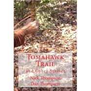 Tomahawk Trail by Thompson, Nick; Thompson, Dan, 9781502392121