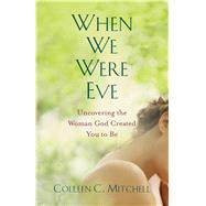 When We Were Eve by Mitchell, Colleen C., 9781632532121
