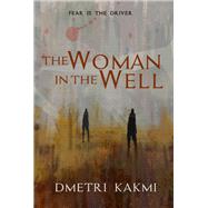 The Woman in the Well by Dmetri Kakmi, 9781923382121