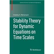 Stability Theory for Dynamic Equations on Time Scales by Martynyuk, Anatoly A., 9783319422121