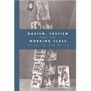 Nazism, Fascism and the Working Class by Timothy W. Mason , Edited by Jane Caplan, 9780521432122