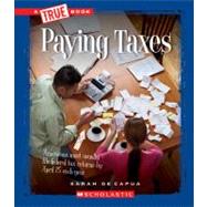 Paying Taxes (A True Book: Civics) by De Capua, Sarah, 9780531262122