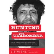 Hunting the Unabomber by Wiehl, Lis W.; Pulitzer, Lisa (CON), 9780718092122