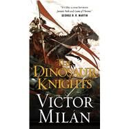 The Dinosaur Knights by Miln, Victor, 9780765382122