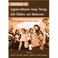 Handbook of Cognitive-Behavior Group Therapy with Children and Adolescents: Specific Settings and Presenting Problems by Christner,Ray W., 9781138992122