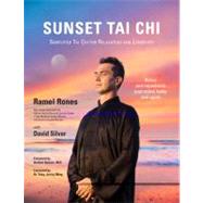 Sunset Tai Chi Simplified Tai Chi for Relaxation and Longevity by Rones, Ramel; Silver, David, 9781594392122
