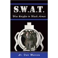 S.W.A.T. Blue Knights in Black Armor by Marcou, Dan, 9781933272122